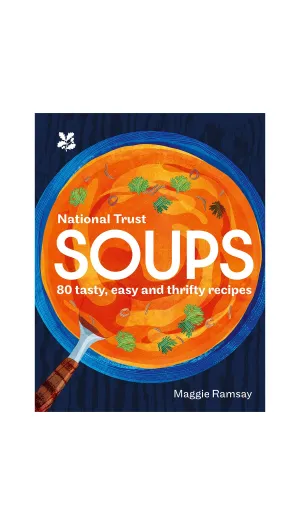 Soups: 80 Tasty, Easy and Thrifty Recipes